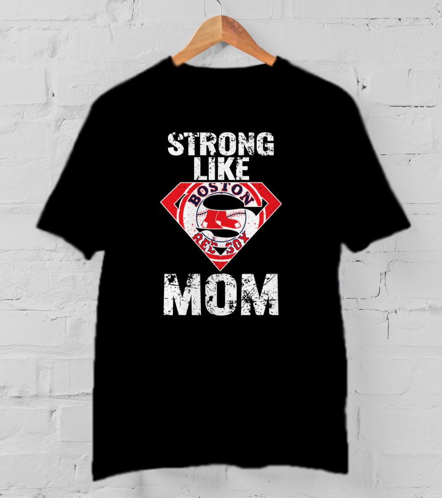 Strong Like Mom Boston Red Sox Super T-Shirt