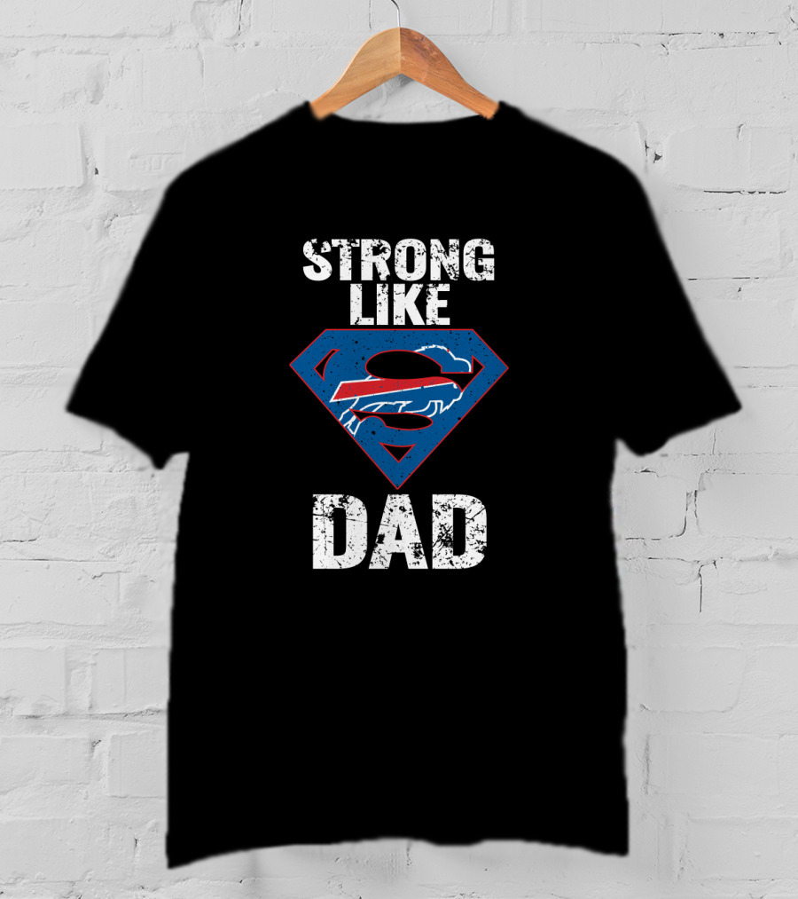Buffalo Bills Strong Like Super Dad T-Shirt