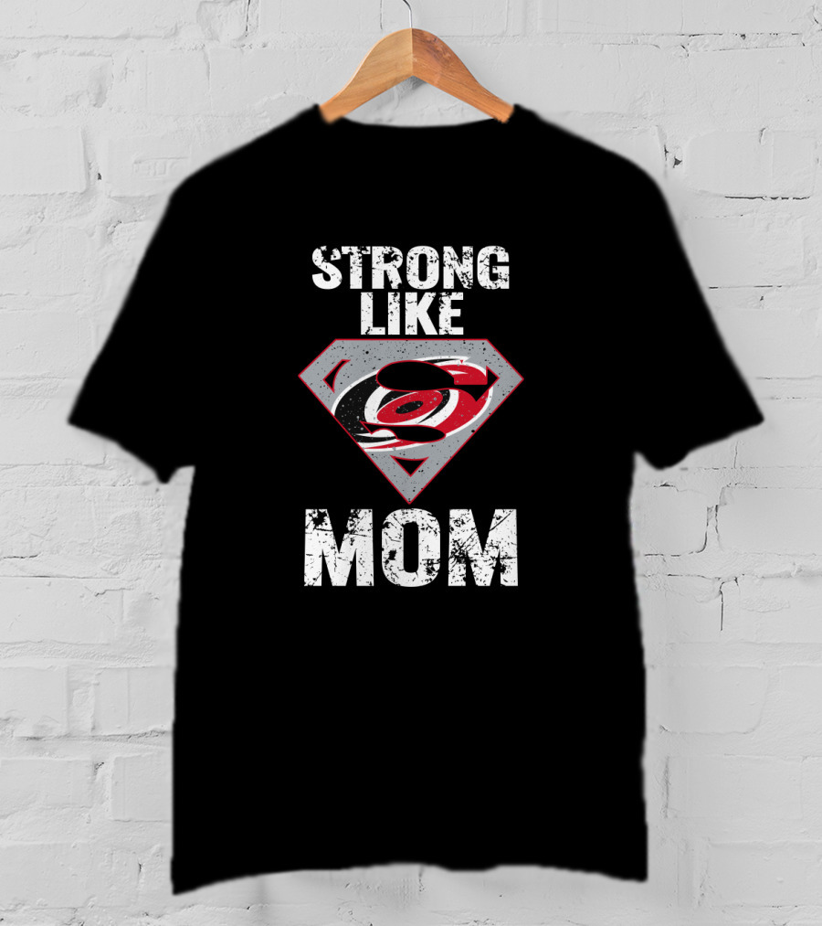 Carolina Hurricanes Strong Like Mom Super T-Shirt