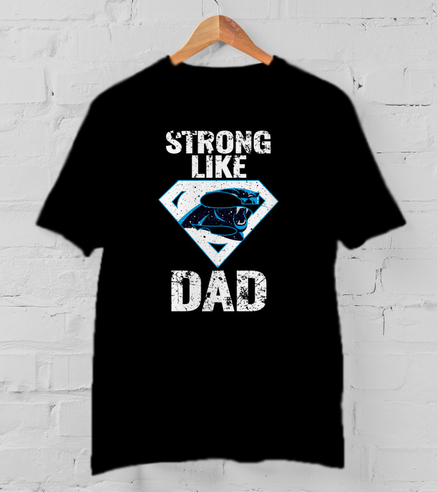 Strong Like Dad Carolina Panthers Super Dad T-Shirt