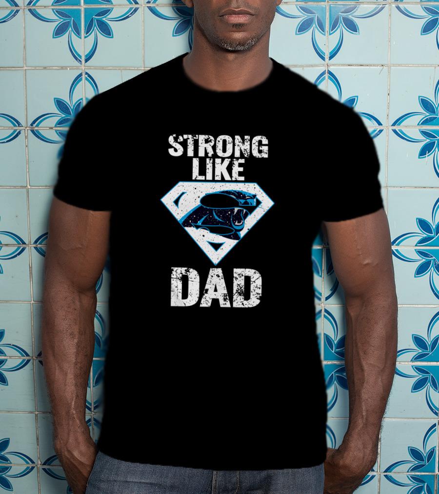 Strong Like Dad Carolina Panthers Super Dad T-Shirt