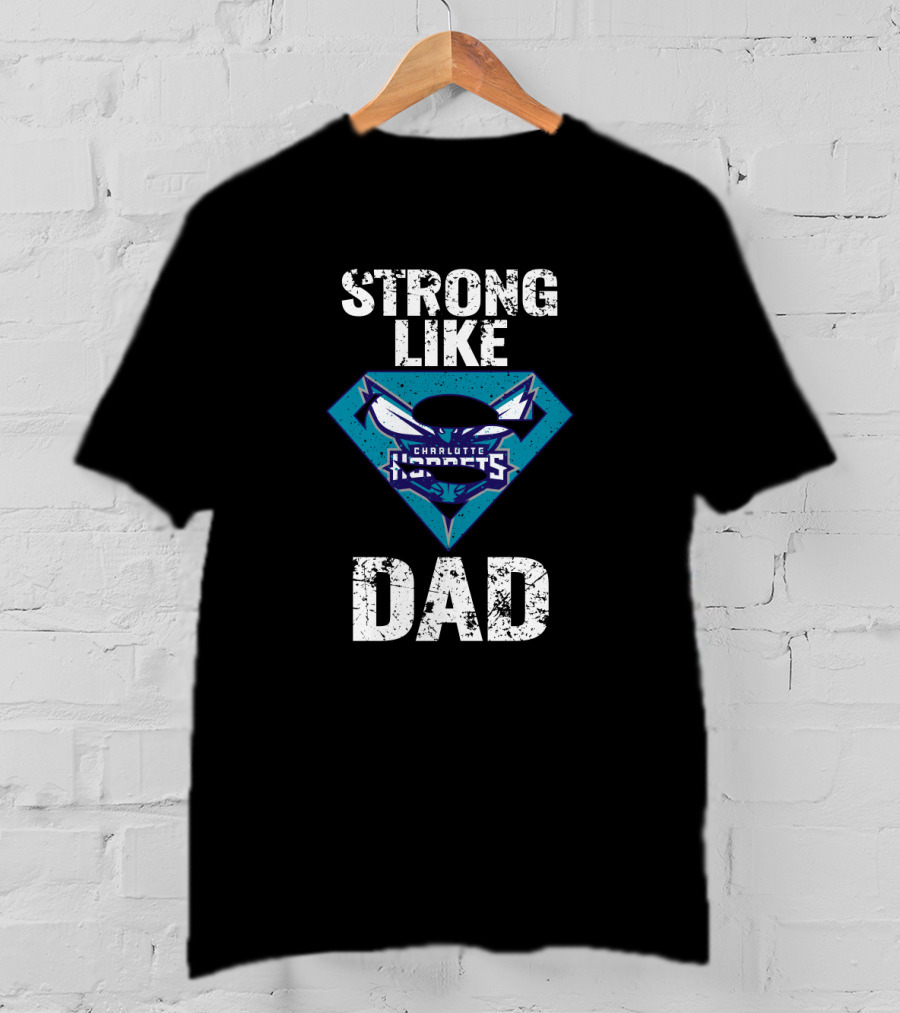 Strong Like Charlotte Hornets Super Dad T-Shirt