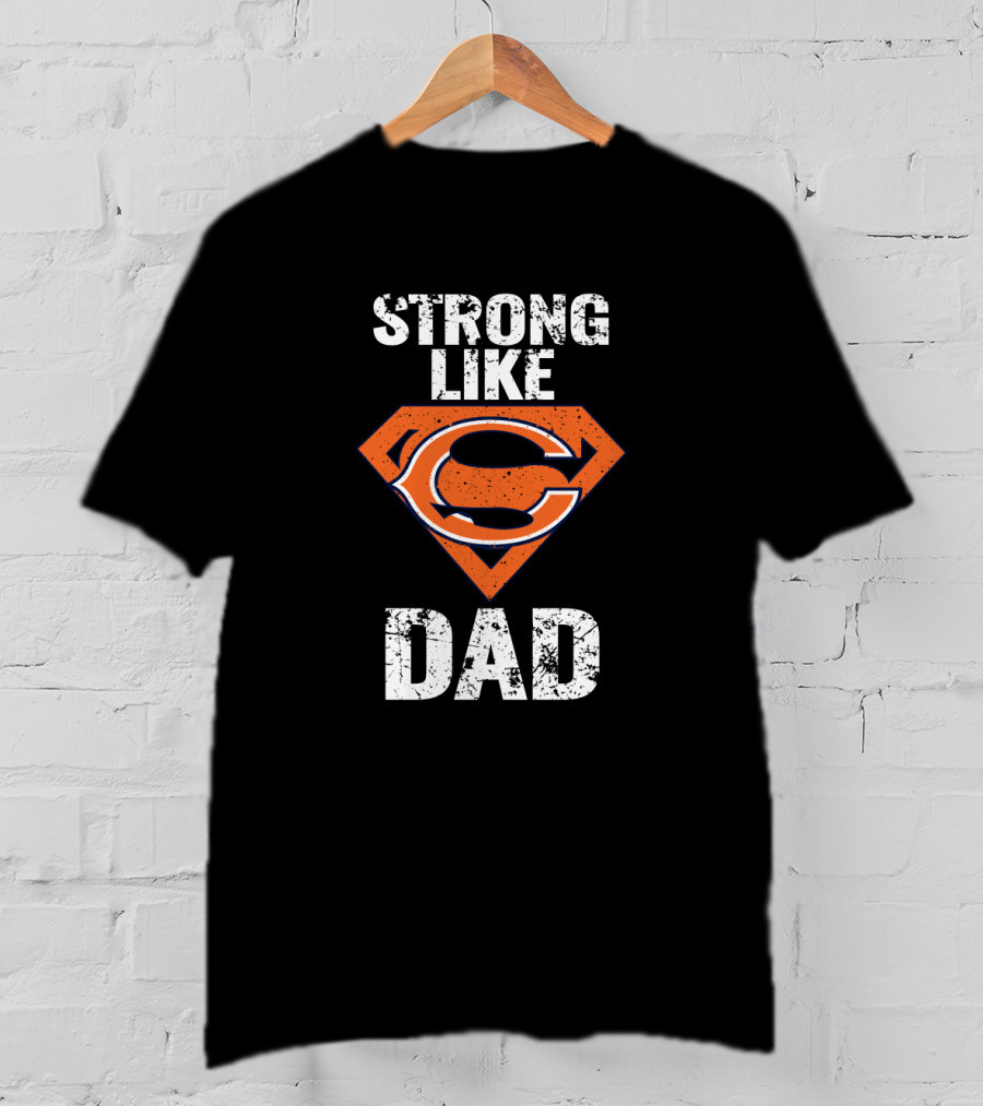 Strong Like Chicago Bears Dad T-Shirt