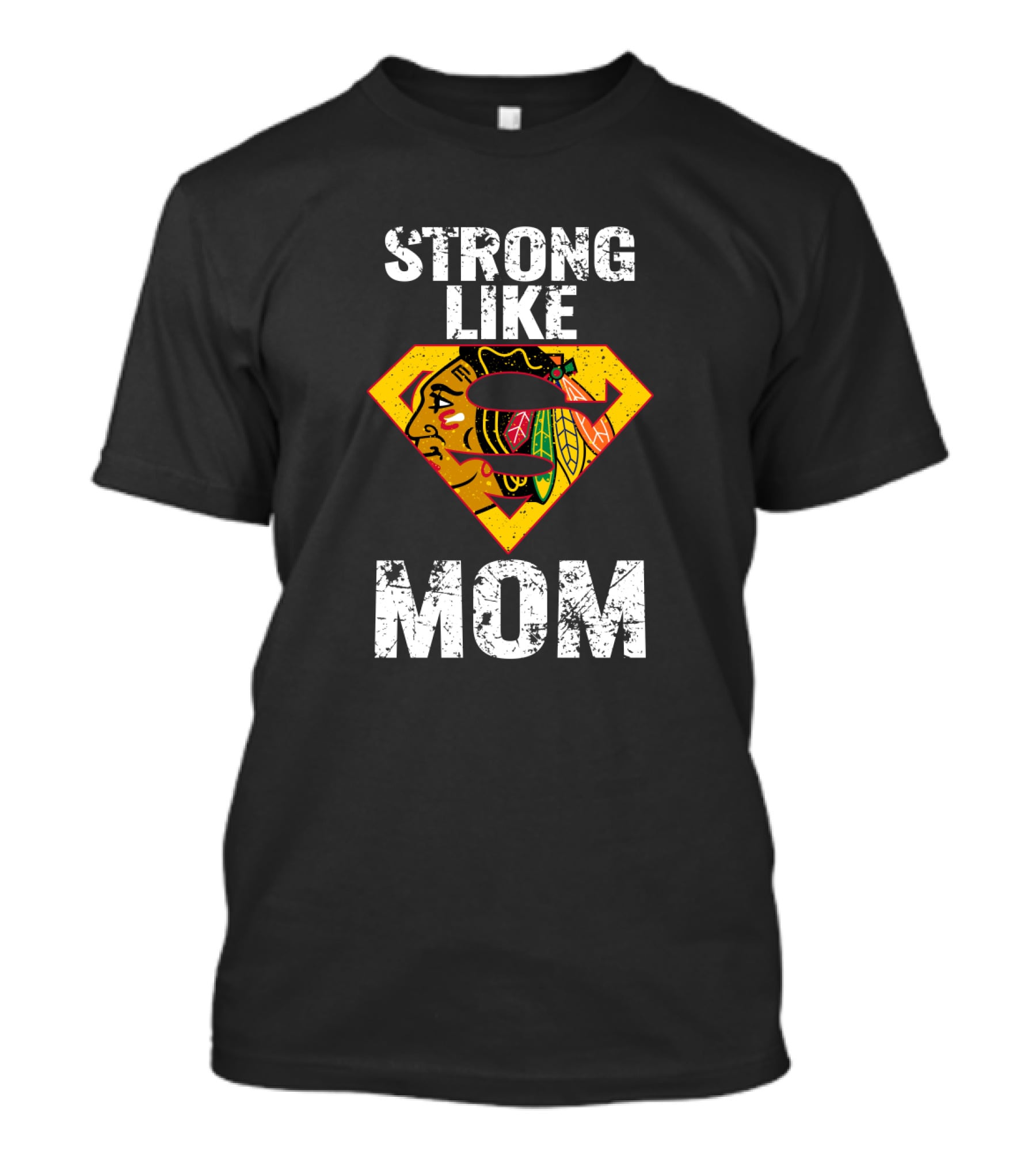 Strong Like Mom Chicago Blackhawks Super T-Shirt