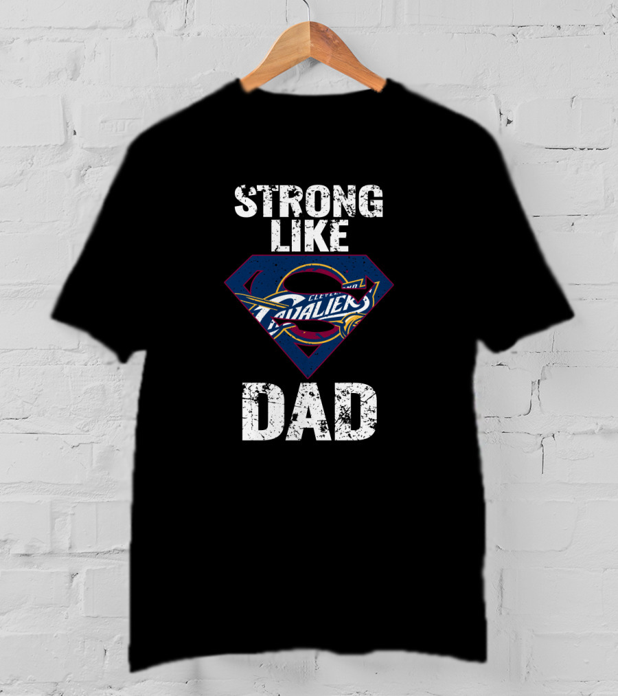 Cleveland Cavaliers Strong Like Dad T-Shirt