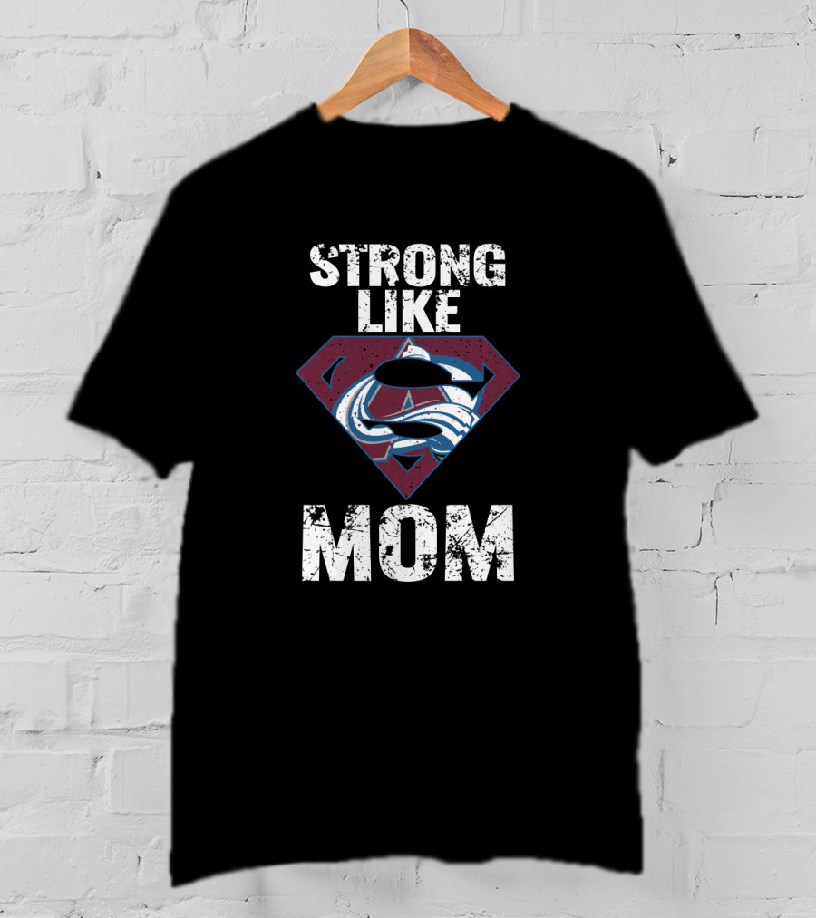 Strong Like Mom Colorado Avalanche Super T-Shirt