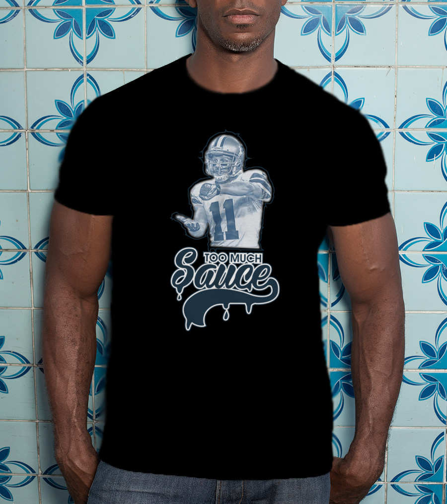 Dallas Cowboys Too Much Sauce Football Nfl Fans T-Shirt