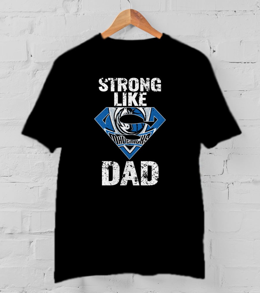 Strong Like Dallas Mavericks Dad T-Shirt