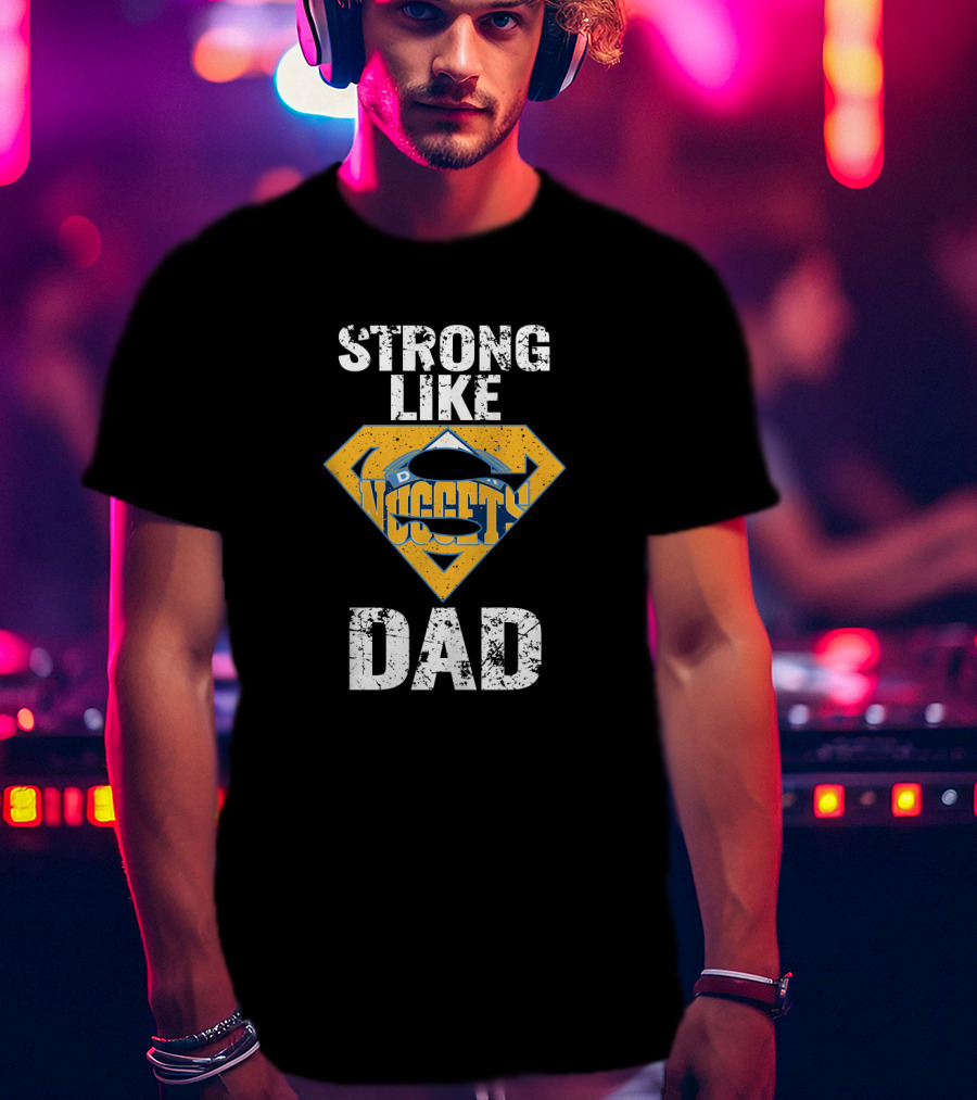 Denver Nuggets Strong Like Super Dad Basketball Fan T-Shirt