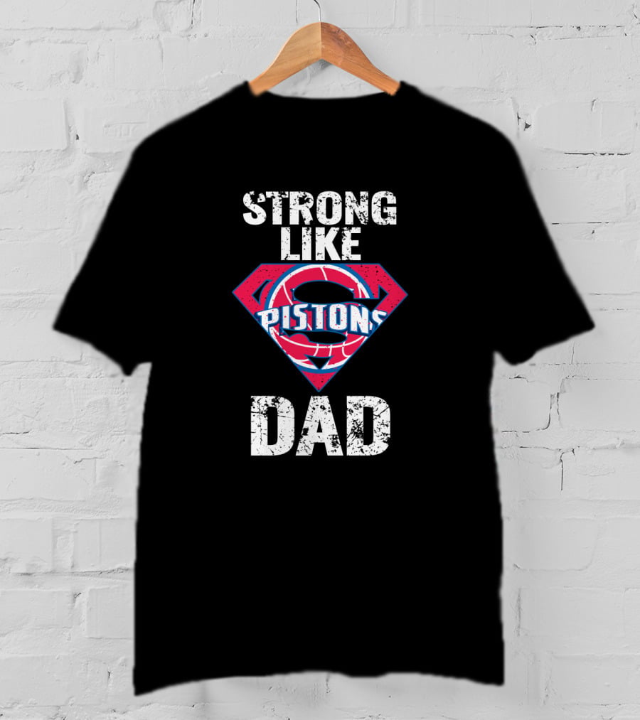Strong Like Pistons Dad T-Shirt