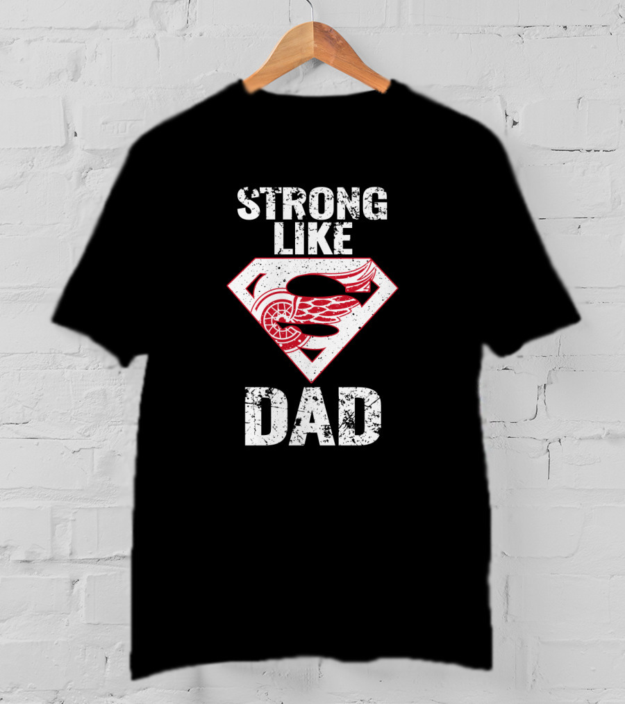 Strong Like Dad Detroit Red Wings Super Dad Emblem T-Shirt