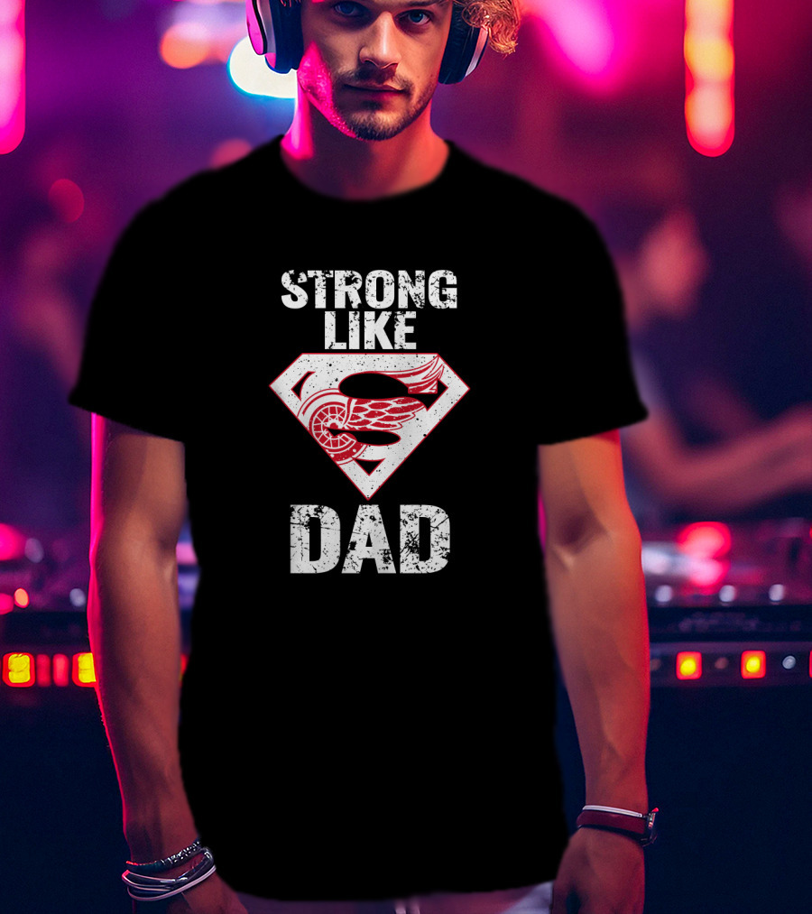 Strong Like Dad Detroit Red Wings Super Dad Emblem T-Shirt
