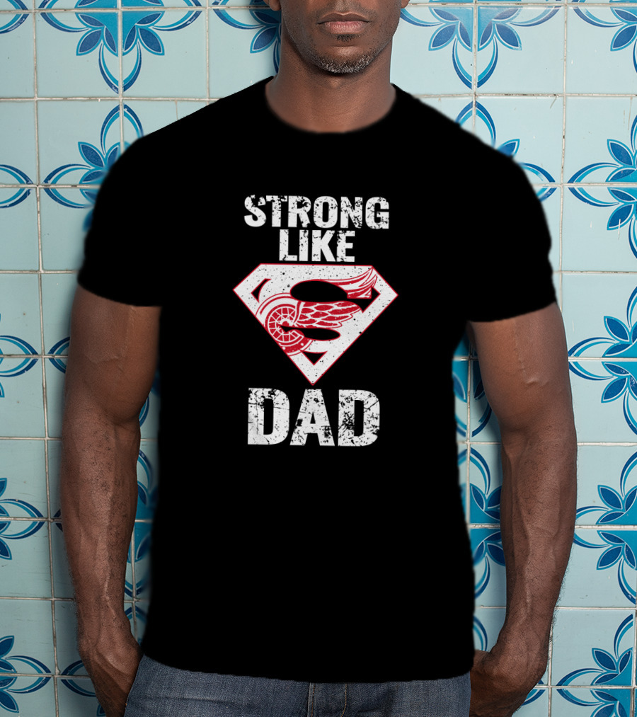 Strong Like Dad Detroit Red Wings Super Dad Emblem T-Shirt