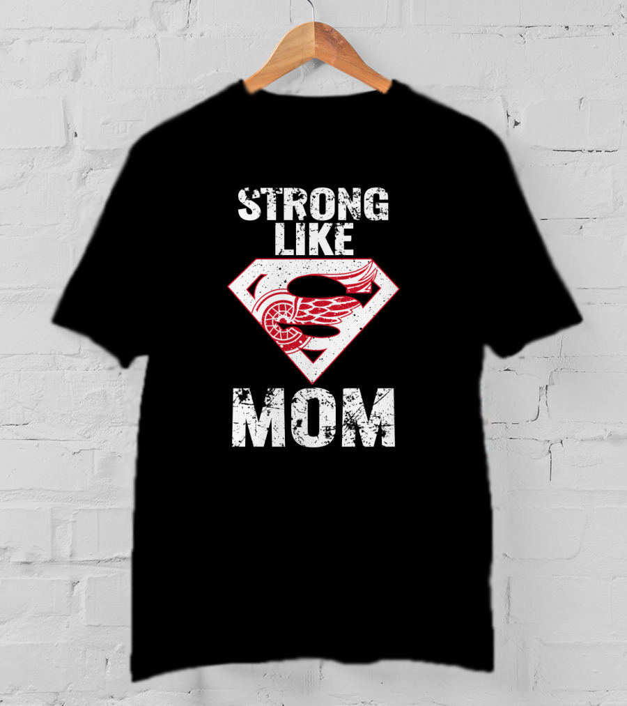 Strong Like Mom Detroit Red Wings Super T-Shirt