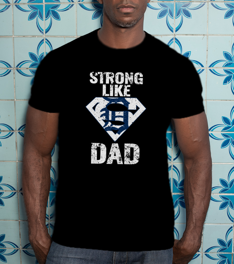 Detroit Tigers Strong Like Dad Super T-Shirt