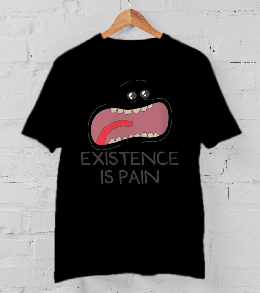 Existence Is Pain Rick And Morty Fans Mouth Character T-Shirt