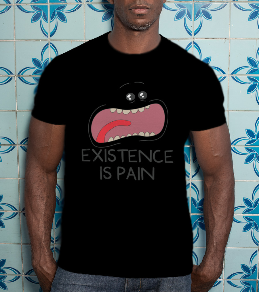 Existence Is Pain Rick And Morty Fans Mouth Character T-Shirt