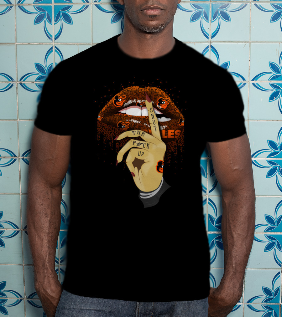 Baltimore Orioles Glitter Lips And Tattooed Hand With Shut Up Phrase T-Shirt