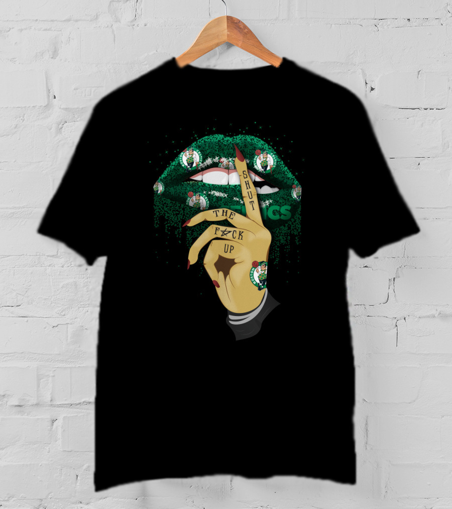 Shut The F✶Ck Up Lips Boston Celtics T-Shirt
