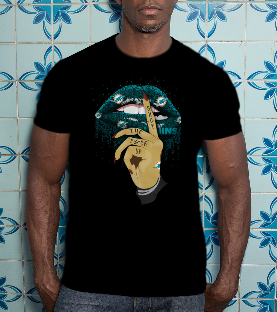 Shut Up Lip Miami Dolphins Fan T-Shirt