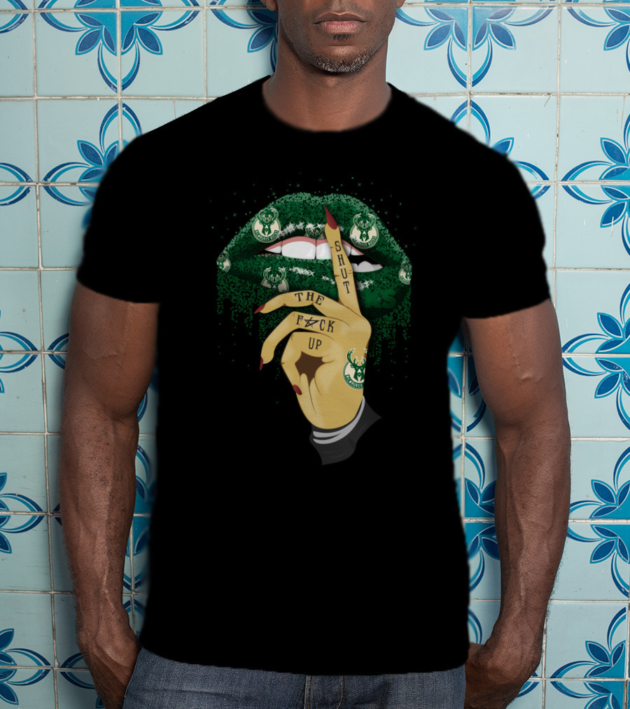 Shut The F⚡Ck Up Lip Milwaukee Bucks Fans T-Shirt