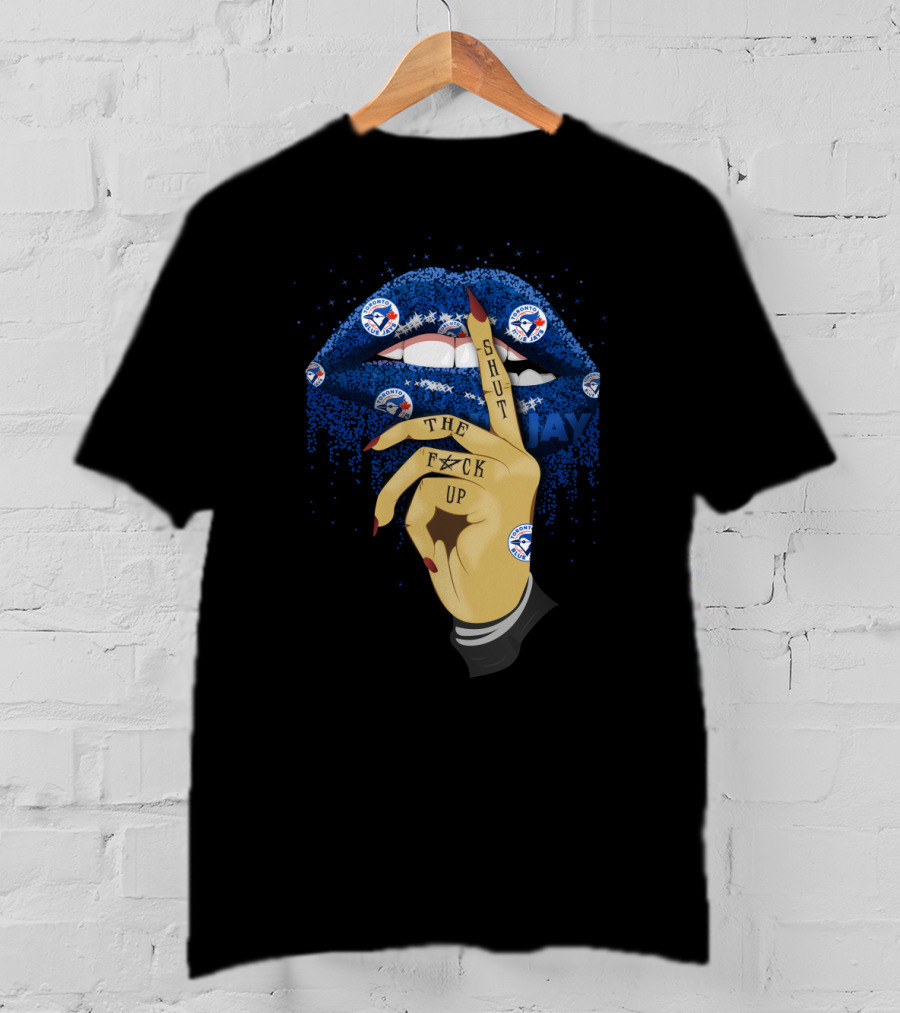 Glitter Lips With Shut The F Up Gesture For Toronto Blue Jays Fans T-Shirt