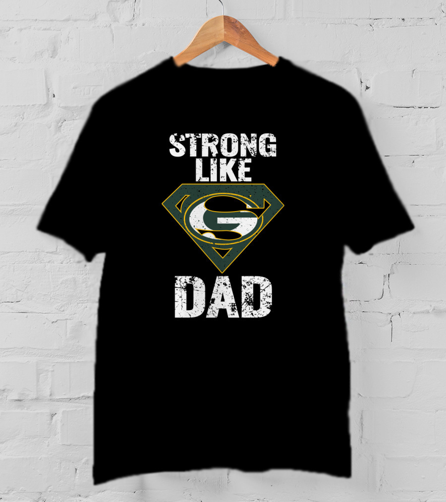 Green Bay Packers Strong Like Super Dad T-Shirt