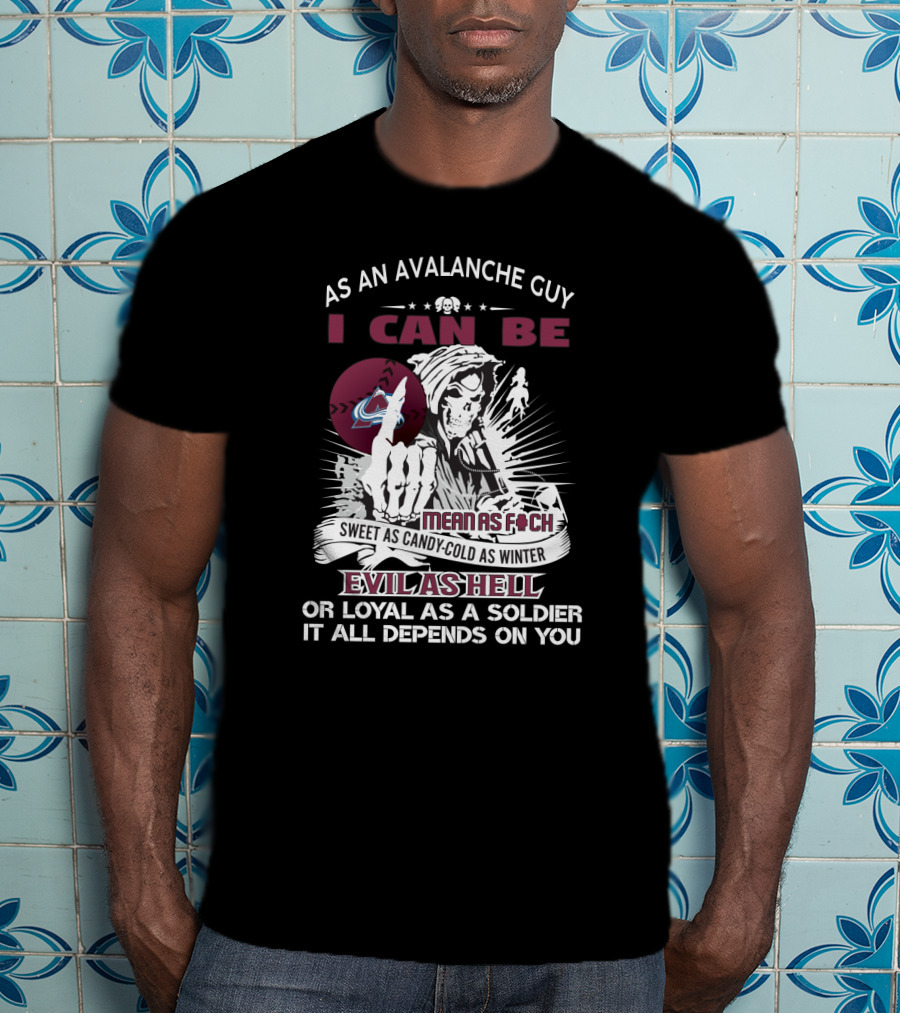 As An Avalanche Guy I Can Be Grim Means As F Sweet As Candy-Cold As Winter Evil As Hell Loyal As A Soldier T-Shirt