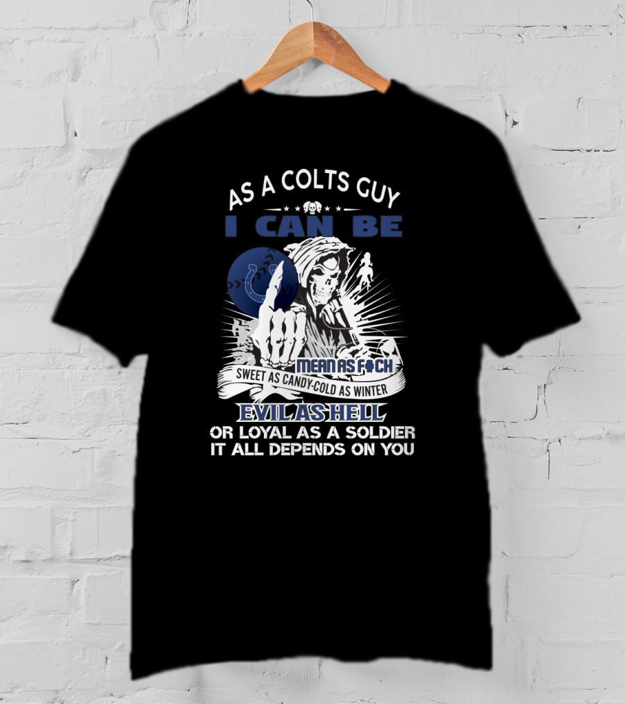 As A Colts Guy I Can Be Evil As Hell Grim Reaper Indianapolis Colts Fans T-Shirt