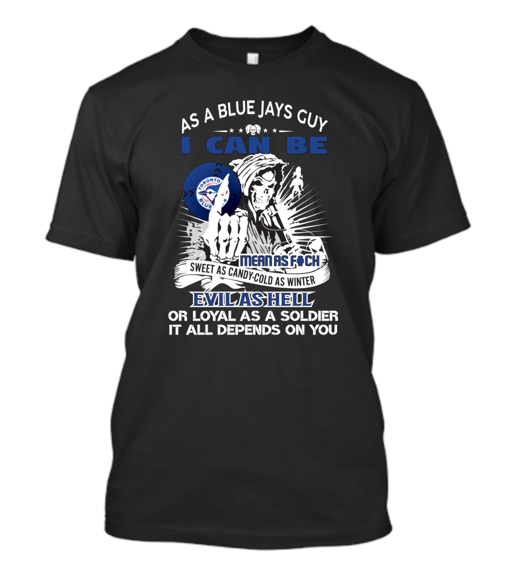 Toronto Blue Jays Fan Grim Reaper Sweet Candy Cold Winter Evil Loyal Soldier T-Shirt