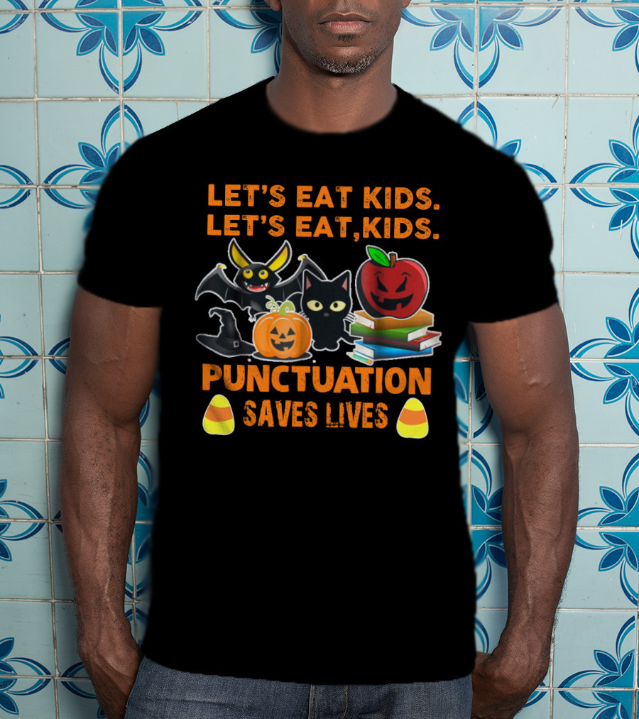Let's Eat Kids Let's Eat Punctuation Saves Lives Halloween Cat Pumpkin Bat Apples Candy Corn T-Shirt