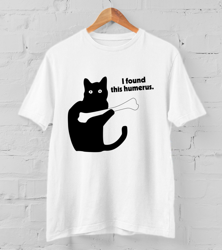 Black Cat With Bone And Humorous Text I Found This Humerus T-Shirt