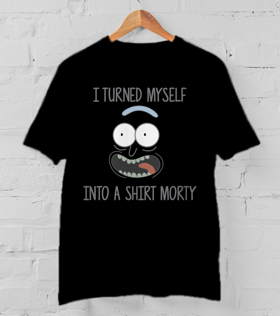 I Turned Myself Into A Shirt Morty Rick And Morty Fans Featuring Cartoon Face T-Shirt