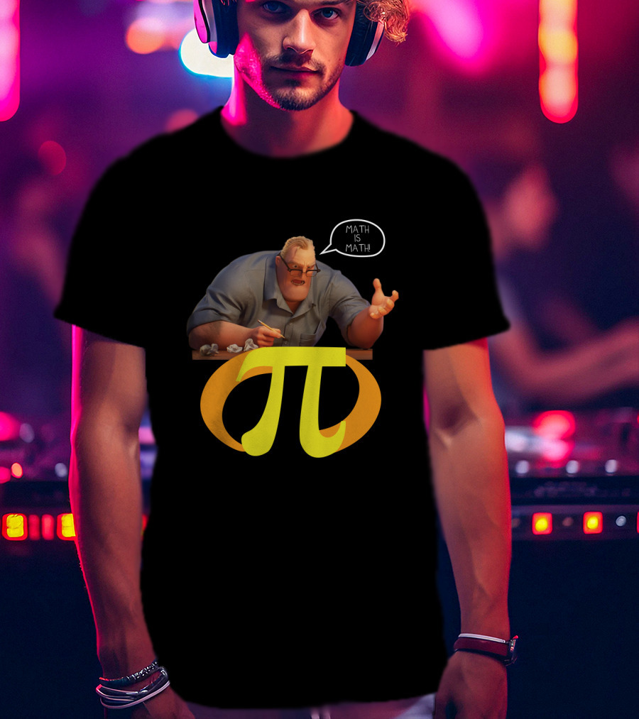 Mr. Incredible Math Is Math Pi Symbol Meme T-Shirt