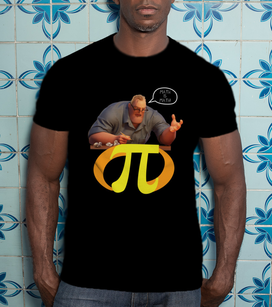 Mr. Incredible Math Is Math Pi Symbol Meme T-Shirt