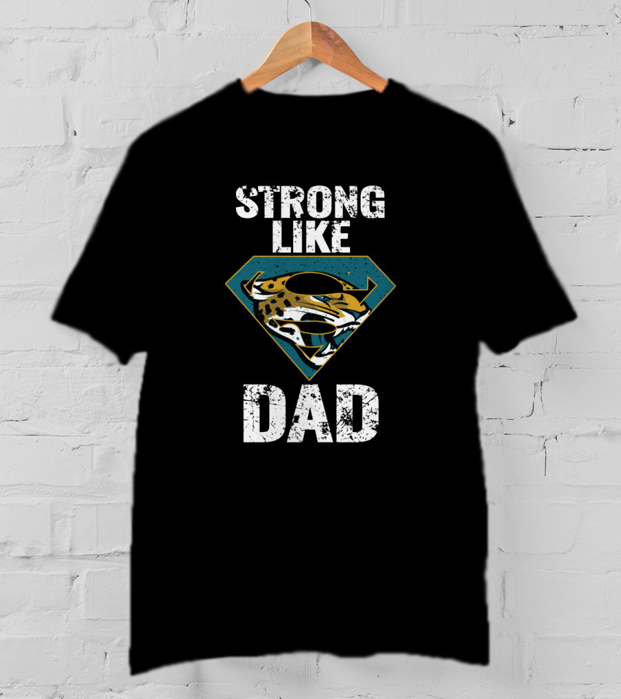 Strong Like Jacksonville Jaguars Dad T-Shirt