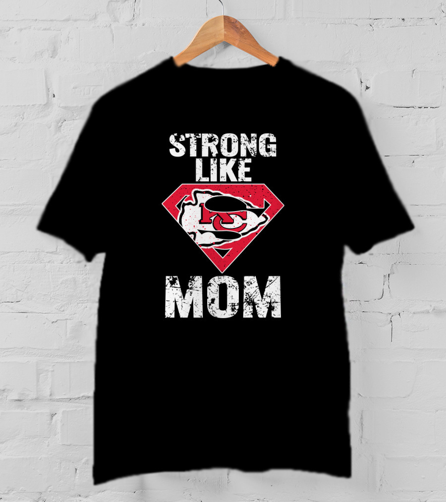 Kansas City Chiefs Strong Like Mom T-Shirt