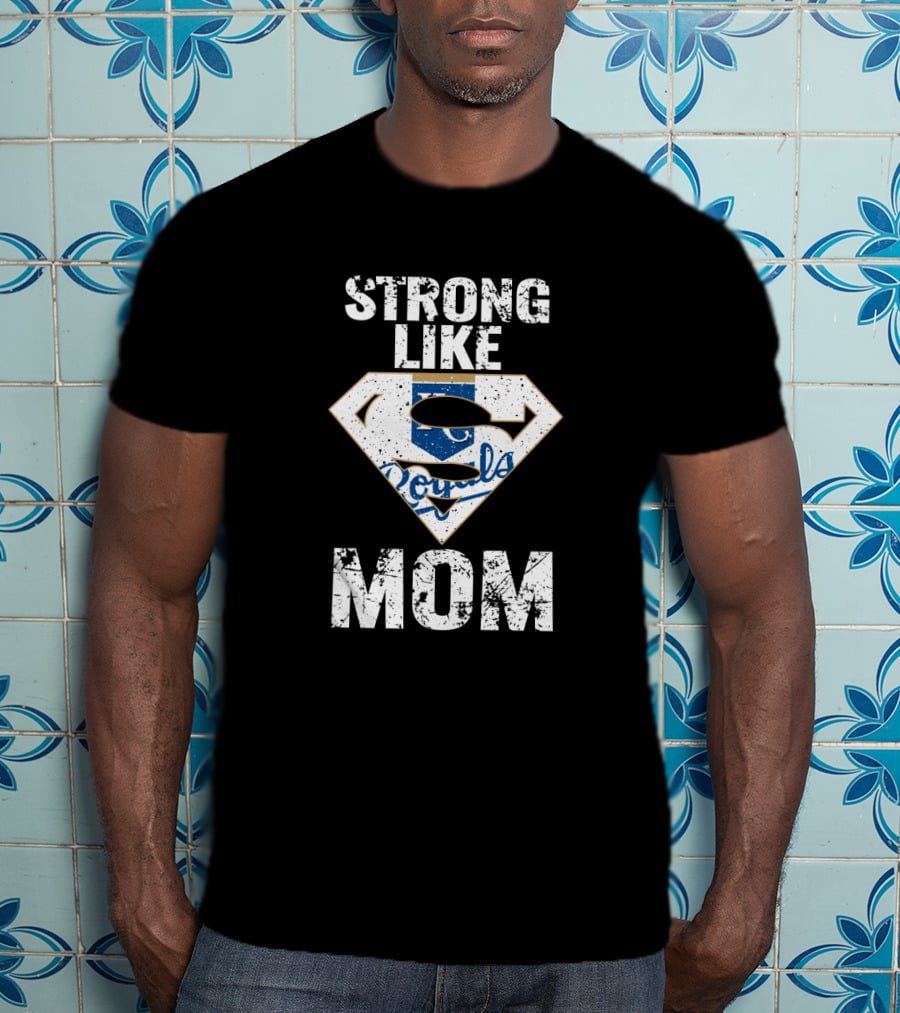 Strong Like Mom Kansas City Royals Superman T-Shirt