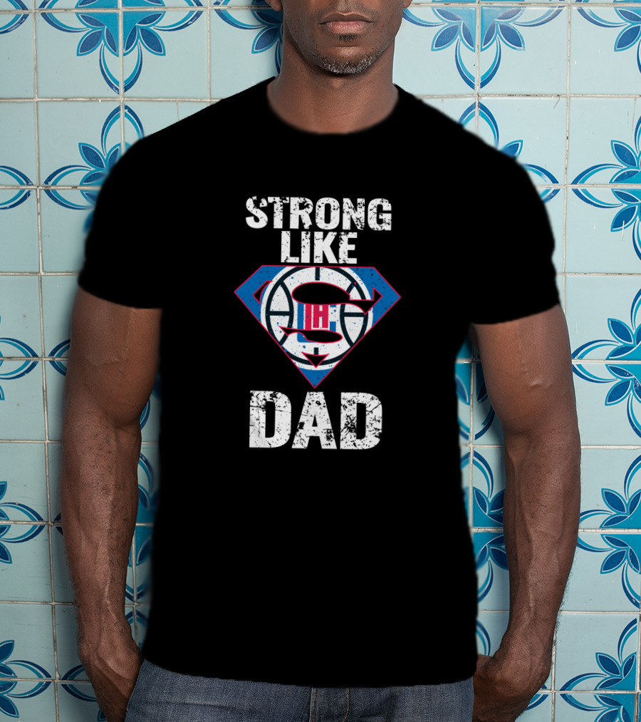 La Clippers Strong Like Super Dad T-Shirt