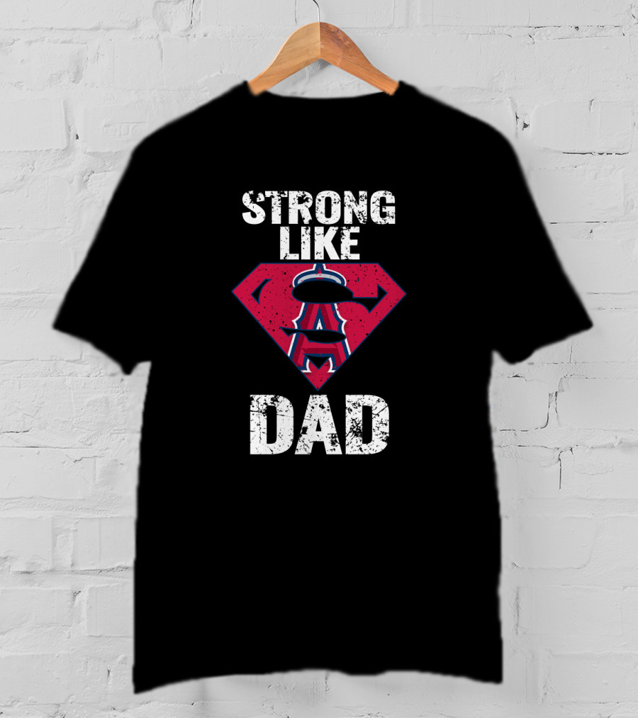 Strong Like Los Angeles Angels Super Dad T-Shirt