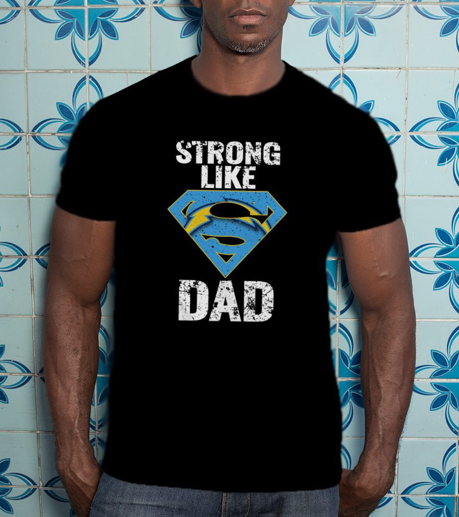 Los Angeles Chargers Strong Like Super Dad T-Shirt