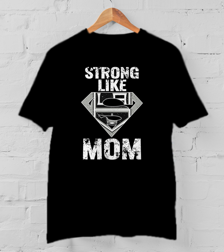 Strong Like Mom Los Angeles Kings Super T-Shirt