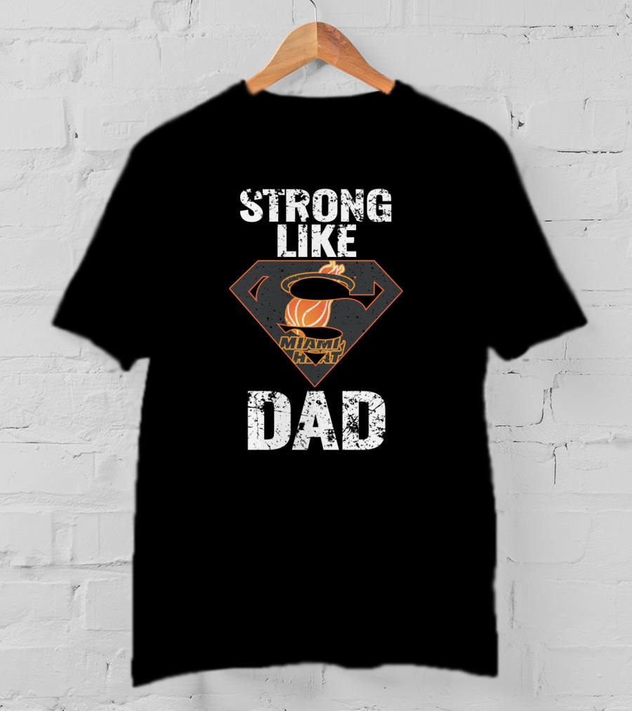Strong Like Miami Heat Dad T-Shirt