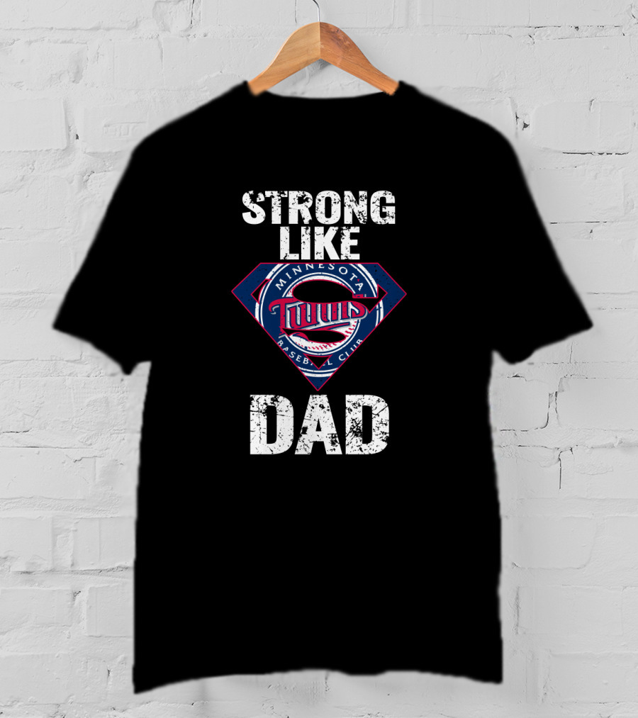 Strong Like Dad Minnesota Twins Baseball Club T-Shirt