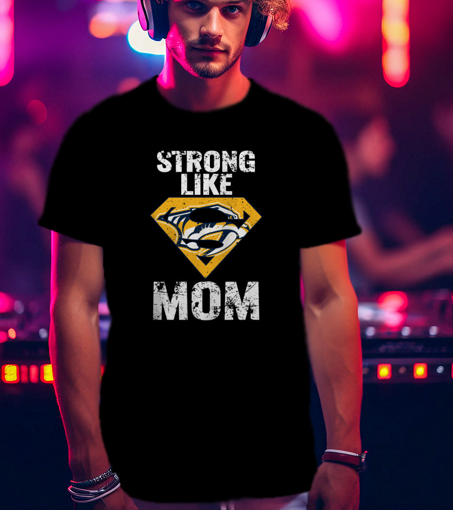 Nashville Predators Strong Like Mom Super T-Shirt