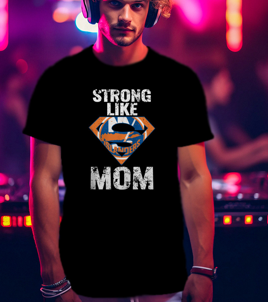 Strong Like Mom New York Islanders T-Shirt