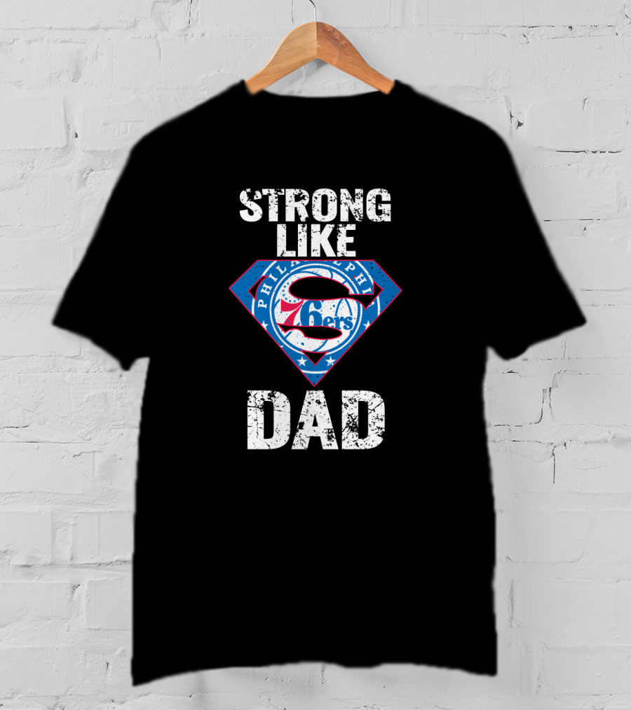 Philadelphia 76ers Strong Like Super Dad T-Shirt