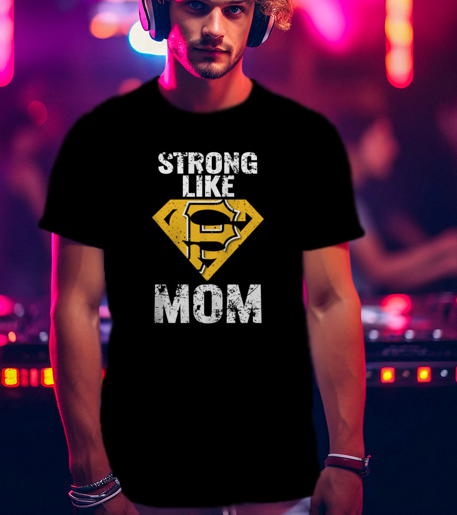 Strong Like Mom Pittsburgh Pirates Super T-Shirt