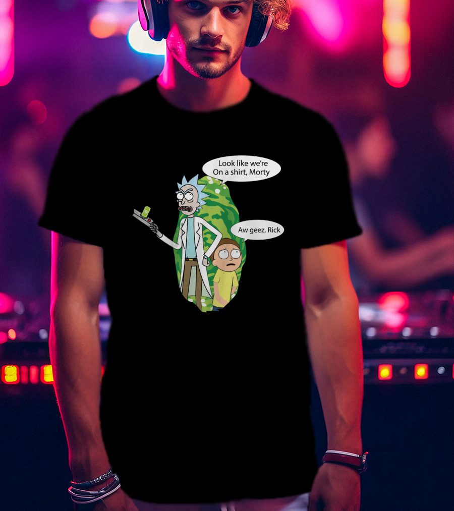 Rick Morty Portal Gun Look Like We're On A Shirt Morty Aw Geez Rick T-Shirt