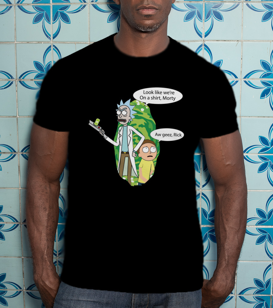 Rick Morty Portal Gun Look Like We're On A Shirt Morty Aw Geez Rick T-Shirt